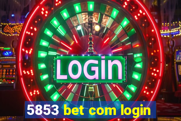 5853 bet com login